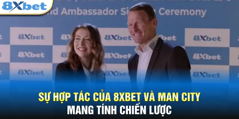 Sự hợp tác của 8XBET và ManCity mang tính chiến lược